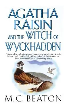 Agatha Raisin and the Witch of Wyckhadden: An Agatha Raisin Mystery