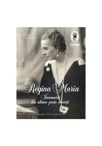 Regina Maria. Insemnari din ultima parte a vietii