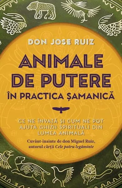 Animale de putere în practica șamanică - Paperback brosat - Don Jose Ruiz