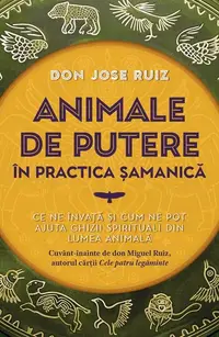 Animale de putere în practica șamanică - Paperback brosat - Don Jose Ruiz