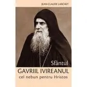 Sfantul Gavriil Ivireanul cel nebun pentru Hristos