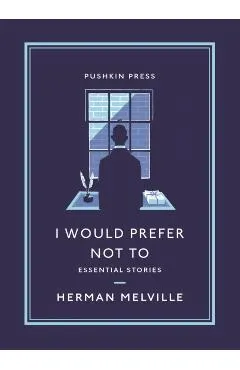 I Would Prefer Not to: Essential Stories