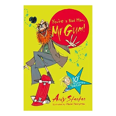 You're a Bad Man, Mr Gum!