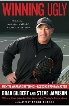 Winning Ugly: Mental Warfare in Tennis--Lessons from a Master