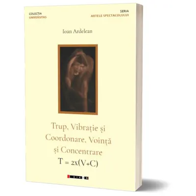 Trup, vibraţie şi coordonare, voinţă şi concentrare / T = 2x(V+C) - Paperback brosat