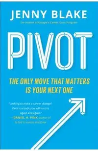 Pivot: The Only Move That Matters Is Your Next One