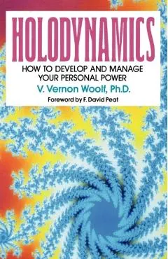 Holodynamics: How to Develop and Manage Your Personal Power