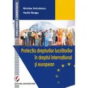 Protectia drepturilor lucratorilor in dreptul international si european