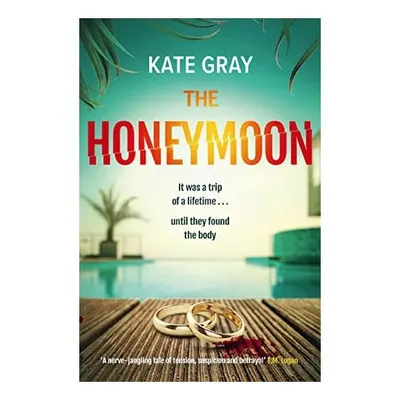 The Honeymoon A Completely Addictive and Gripping Psychological Thriller Perfect for Holiday Reading