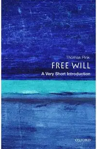 Free Will: A Very Short Introduction