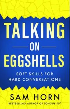 Talking on Eggshells: Soft Skills for Hard Conversations