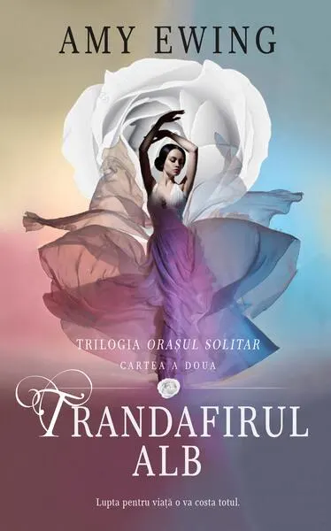 Trandafirul alb. Seria Orașul solitar (vol.2) - Paperback - Amy Ewing