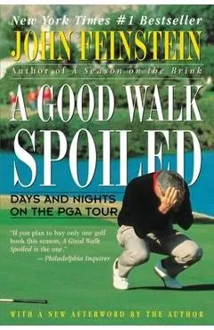 A Good Walk Spoiled: Days and Nights on the PGA Tour