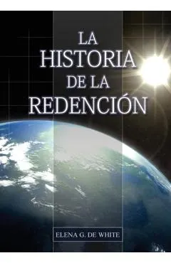 La Historia de la Redención: Un vistazo general desde Génesis hasta Apocalipsis