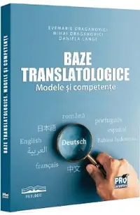 Baze translatologice. Modele si competente