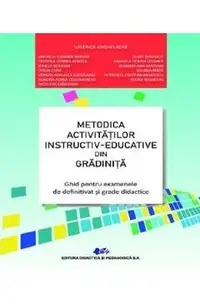 Metodica activitatilor instructiv-educative din gradinita Ed.3 - Valerica Anghelache, Mihaela Carmen Baroni, Alois Ghergut, Cristina Corina Bentea, Mihaela Denisa Liusnea, Ionela Bogdan