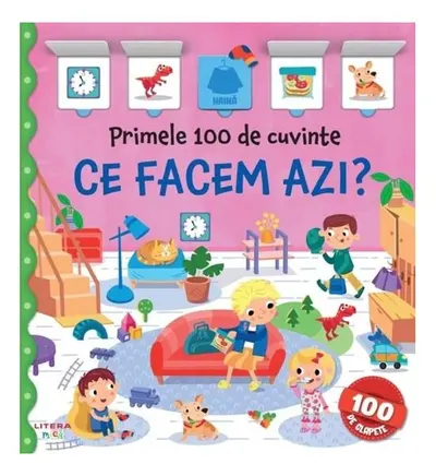 Primele 100 de cuvinte. Ce facem azi? - Hardcover - ***