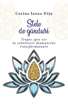 Stele de ganduri. Trepte spre cer in scanteieri diamantine transformatoare