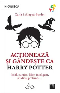 Acționează și gândește ca Harry Potter - Paperback brosat - Carla Schiappa-Burdet