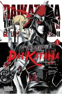 Goblin Slayer Side Story II: Dai Katana, Vol. 1 (Manga): The Singing Death