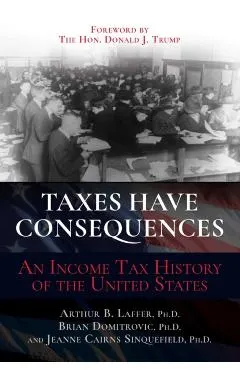 Taxes Have Consequences: An Income Tax History of the United States