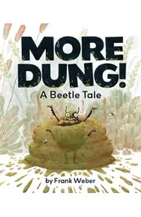 More Dung!: A Beetle Tale