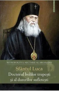 Sfantul Luca, Doctorul bolilor trupesti si al durerilor sufletesti