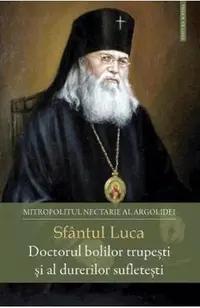 Sfantul Luca, Doctorul bolilor trupesti si al durerilor sufletesti