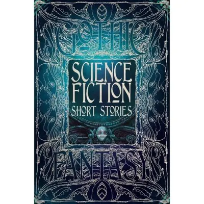 Science Fiction Short Stories (Gothic Fantasy Series)