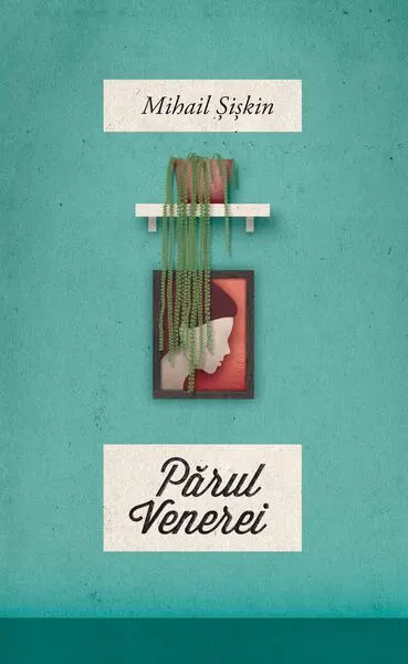 Părul Venerei - Paperback brosat - Mihail Şişkin