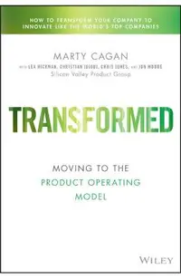 Transformed: Becoming a Product-Driven Company
