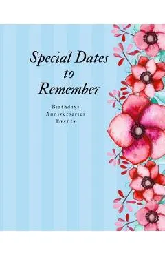 Special Dates to Remember: Birthdays Anniversaries Events - Large Print