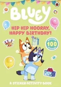 Bluey: Hip Hip Hooray Happy Birthday! : A Sticker Activity Book