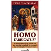 Homo fabricatus? Statutul embrionului uman din perspectiva ortodoxa, in contextul biotehnologiilor contemporane