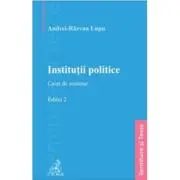 Institutii politice. Caiet de seminar. Editia 2