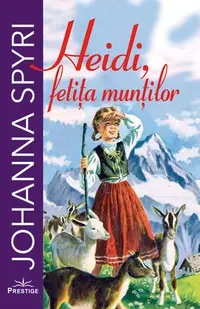 Heidi fetita muntilor. Johanna Spyri