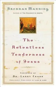 The Relentless Tenderness of Jesus
