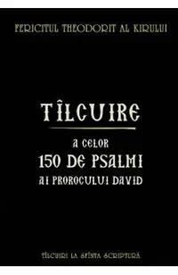 Tilcuire a celor150 de psalmi ai Prorocului David