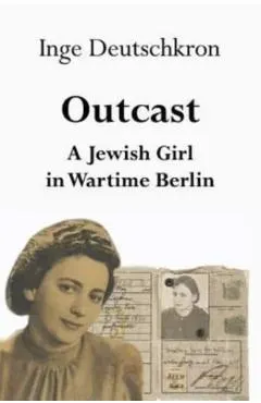 Outcast: A Jewish Girl in Wartime Berlin