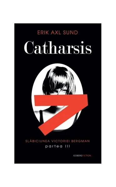 Catharsis. Seria Slabiciunea Victoriei Bergman (partea a III-a) - Paperback brosat - Erik Axl Sund