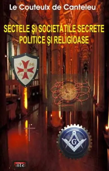 Sectele şi societăţile secrete politice şi religioase - Paperback brosat - Jean-Emmanuel Hector Le Couteulx de Canteleu