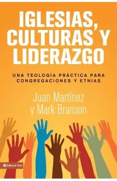 Iglesias, culturas y liderazgo: Una teología práctica para congregaciones y etnias = Churches, Cultures and Leadership