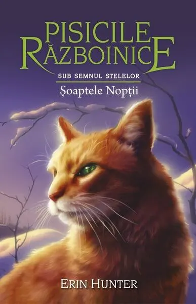 Pisicile războinice. Sub semnul stelelor. Șoaptele Nopții (Vol.21) - Paperback brosat - Erin Hunter