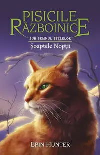 Pisicile războinice. Sub semnul stelelor. Șoaptele Nopții (Vol.21) - Paperback brosat - Erin Hunter