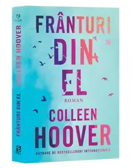 Frânturi din el - Paperback brosat - Colleen Hoover