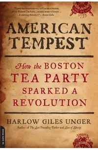 American Tempest: How the Boston Tea Party Sparked a Revolution