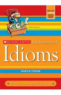 Scholastic Dictionary of Idioms