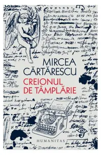 Creionul de tâmplărie - Paperback brosat - Mircea Cărtărescu