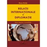 Relatii internationale si diplomatice. Intre teorie si practica