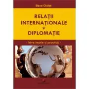 Relatii internationale si diplomatice. Intre teorie si practica
